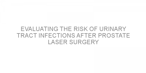 Evaluating the risk of urinary tract infections after prostate laser surgery