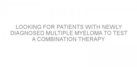 Looking for patients with newly diagnosed multiple myeloma to test a combination therapy