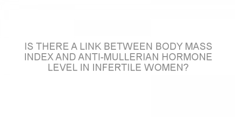 Is there a link between body mass index and anti-Mullerian hormone level in infertile women?