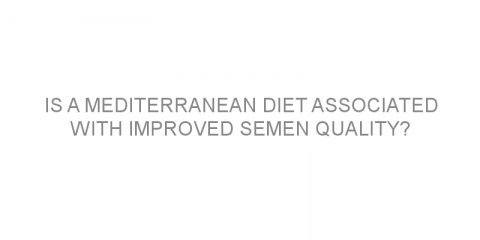 Is a Mediterranean diet associated with improved semen quality?