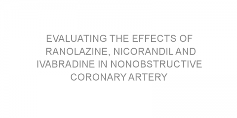 Evaluating the effects of ranolazine, nicorandil and ivabradine in nonobstructive coronary artery disease