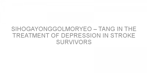 Sihogayonggolmoryeo – tang in the treatment of depression in stroke survivors