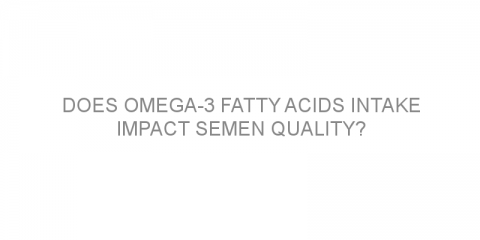 Does omega-3 fatty acids intake impact semen quality?