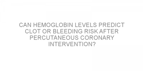 Can hemoglobin levels predict clot or bleeding risk after percutaneous coronary intervention?