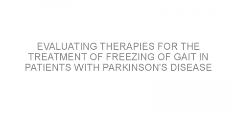 Evaluating therapies for the treatment of freezing of gait in patients with Parkinson’s disease