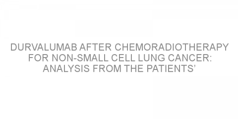 Durvalumab after chemoradiotherapy for non-small cell lung cancer: analysis from the patients’ perspective