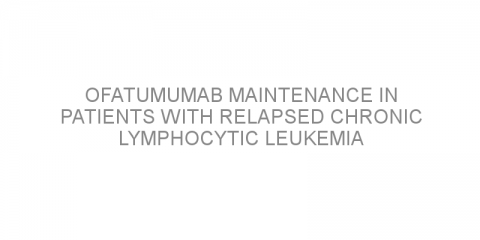 Ofatumumab maintenance in patients with relapsed chronic lymphocytic leukemia