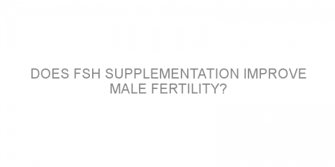Does FSH supplementation improve male fertility?