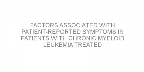 Factors associated with patient-reported symptoms in patients with chronic myeloid leukemia treated with tyrosine kinase inhibitors