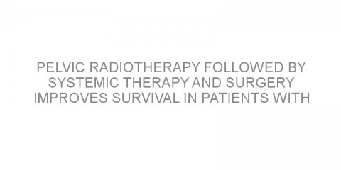 Pelvic radiotherapy followed by systemic therapy and surgery improves survival in patients with advanced rectal cancer