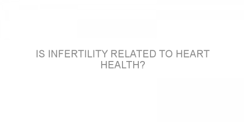 Is infertility related to heart health?