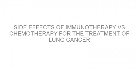 Side effects of immunotherapy vs chemotherapy for the treatment of lung cancer