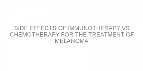 Side effects of immunotherapy vs chemotherapy for the treatment of melanoma