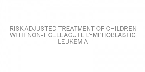 Risk adjusted treatment of children with non-T cell acute lymphoblastic leukemia