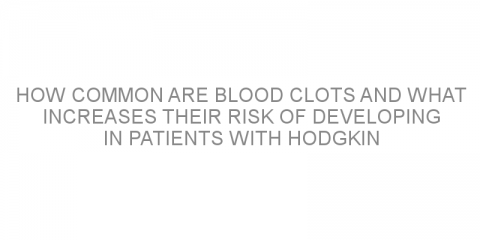 How common are blood clots and what increases their risk of developing in patients with Hodgkin lymphoma?