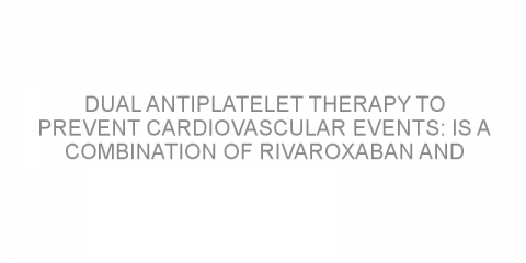 Dual antiplatelet therapy to prevent cardiovascular events: is a combination of rivaroxaban and aspirin safe and effective after PCI?