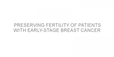 Preserving fertility of patients with early-stage breast cancer