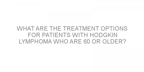 What are the treatment options for patients with Hodgkin lymphoma who are 60 or older?