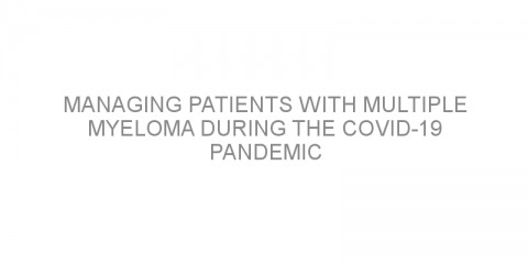 Managing patients with multiple myeloma during the COVID-19 pandemic