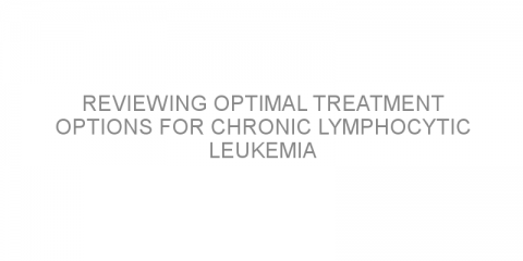 Reviewing optimal treatment options for chronic lymphocytic leukemia