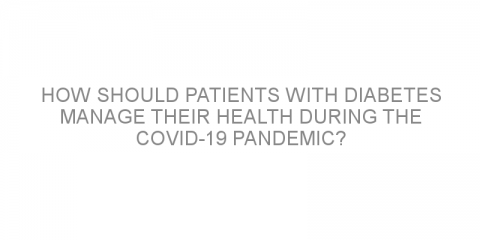 How should patients with diabetes manage their health during the COVID-19 pandemic?