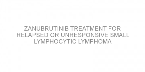 Zanubrutinib treatment for relapsed or unresponsive small lymphocytic lymphoma