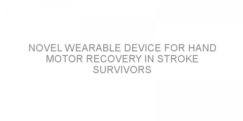 Novel wearable device for hand motor recovery in stroke survivors
