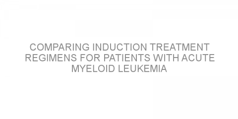 Comparing induction treatment regimens for patients with acute myeloid leukemia