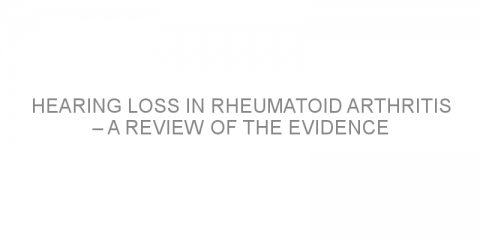 Hearing loss in rheumatoid arthritis – a review of the evidence