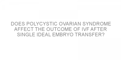 Does polycystic ovarian syndrome affect the outcome of IVF after single ideal embryo transfer?