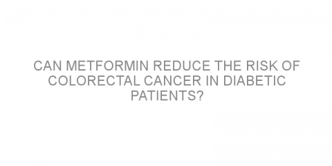 Can metformin reduce the risk of colorectal cancer in diabetic patients?