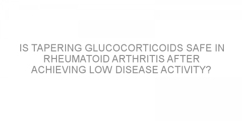 Is tapering glucocorticoids safe in rheumatoid arthritis after achieving low disease activity?