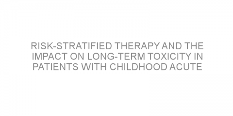 Risk-stratified therapy and the impact on long-term toxicity in patients with childhood acute lymphoblastic leukemia