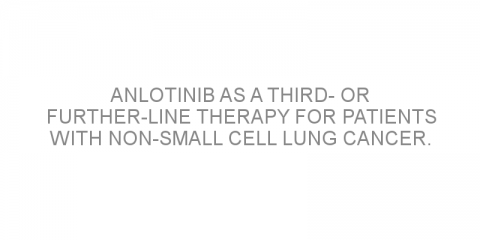 Anlotinib as a third- or further-line therapy for patients with non-small cell lung cancer.