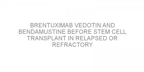 Brentuximab vedotin and bendamustine before stem cell transplant in relapsed or refractory classical Hodgkin lymphoma