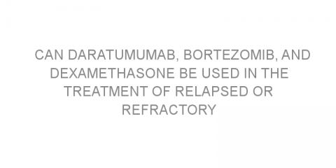 Can daratumumab, bortezomib, and dexamethasone be used in the treatment of relapsed or refractory multiple myeloma with high cytogenetic risk?