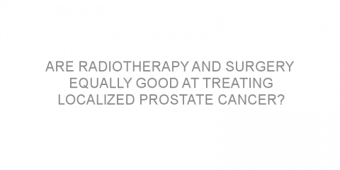 Are radiotherapy and surgery equally good at treating localized prostate cancer?