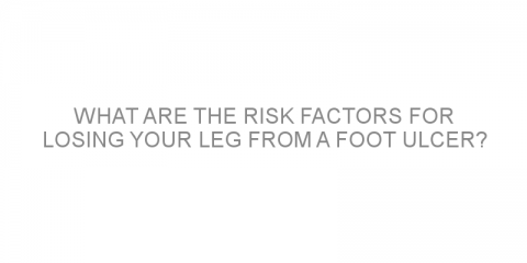 What are the risk factors for losing your leg from a foot ulcer?