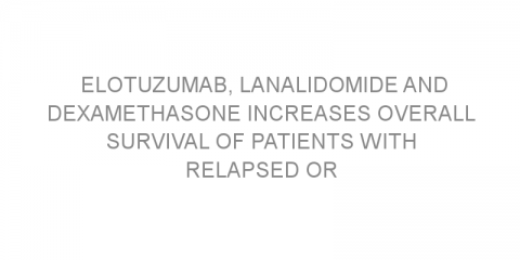 Elotuzumab, lanalidomide and dexamethasone increases overall survival of patients with relapsed or refractory multiple myeloma.