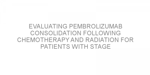 Evaluating pembrolizumab consolidation following chemotherapy and radiation for patients with stage III non-small cell lung cancer.