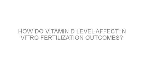 How do vitamin D level affect in vitro fertilization outcomes?