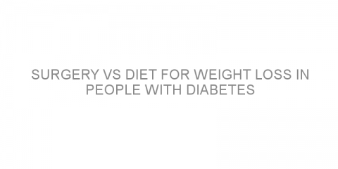 Surgery vs diet for weight loss in people with diabetes