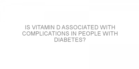 Is vitamin D associated with complications in people with diabetes?