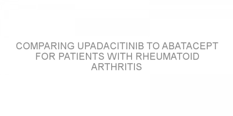 Comparing upadacitinib to abatacept for patients with rheumatoid arthritis