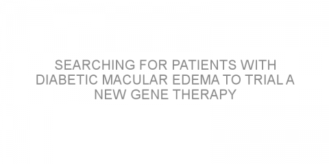 Searching for patients with diabetic macular edema to trial a new gene therapy