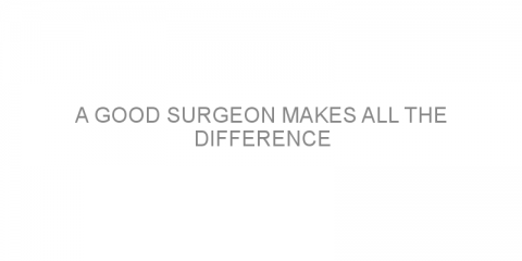 A good surgeon makes all the difference