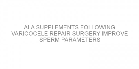 ALA supplements following varicocele repair surgery improve sperm parameters