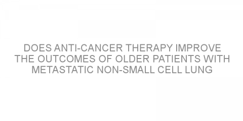 Does anti-cancer therapy improve the outcomes of older patients with metastatic non-small cell lung cancer?