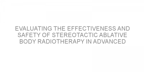 Evaluating the effectiveness and safety of stereotactic ablative body radiotherapy in advanced cancer