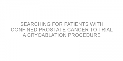Searching for patients with confined prostate cancer to trial a cryoablation procedure